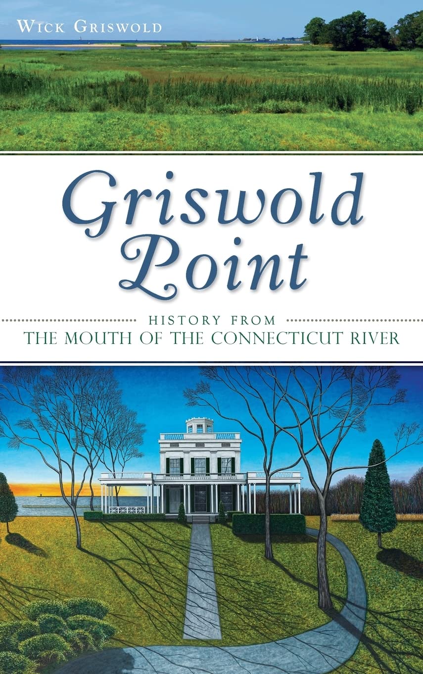 Griswold Point: History from the Mouth of the Connecticut River Politics & History