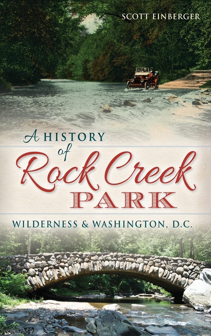 A History of Rock Creek Park: Wilderness & Washington, D.C. Politics & History