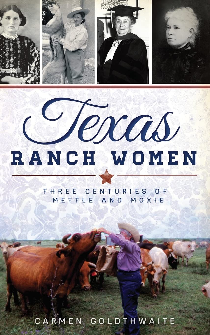 Texas Ranch Women: Three Centuries of Mettle and Moxie Social Sciences