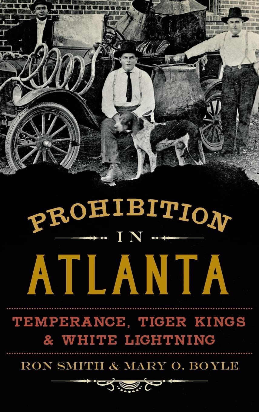 Prohibition in Atlanta: Temperance, Tiger Kings & White Lightning Social Sciences
