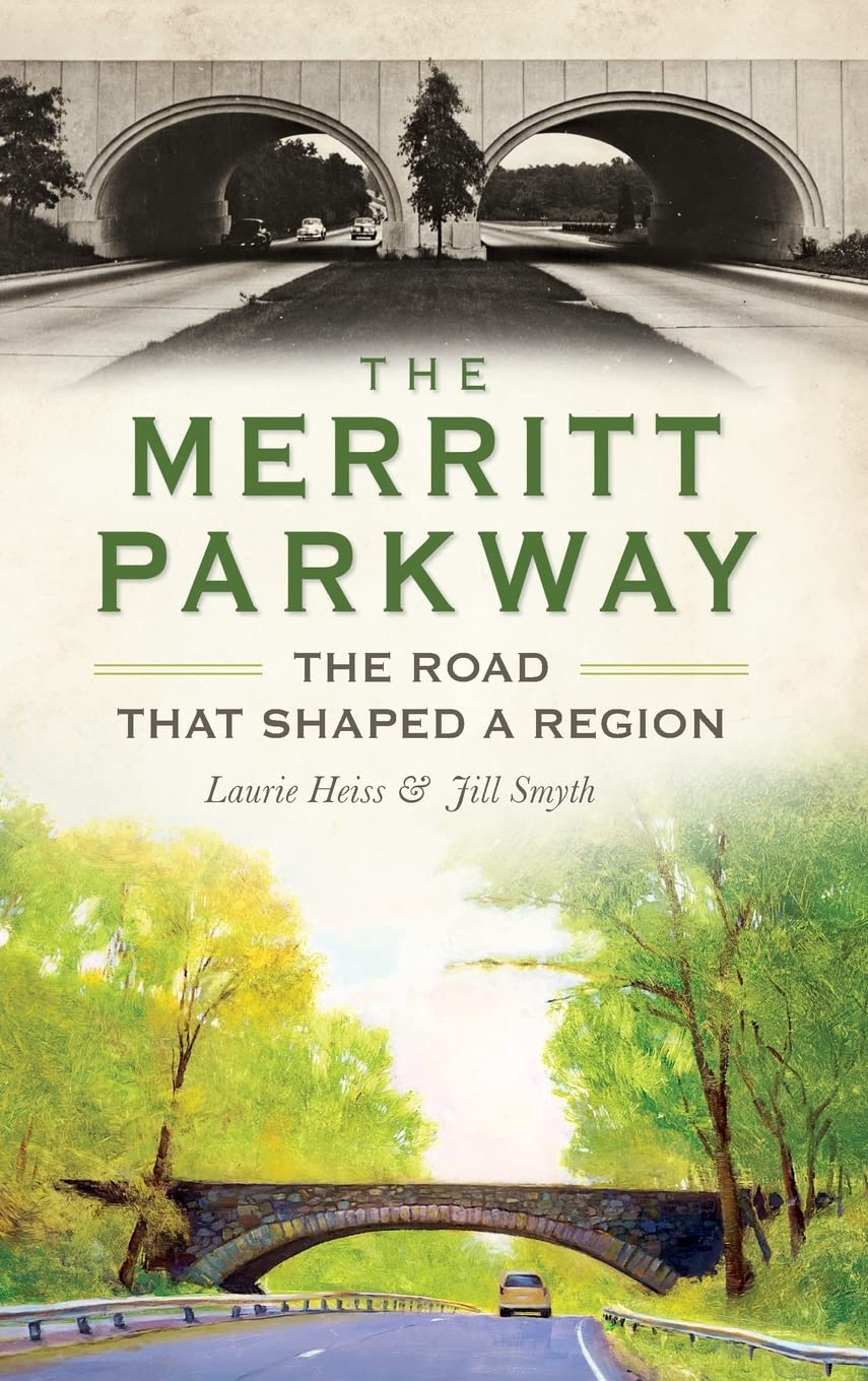 The Merritt Parkway: The Road That Shaped a Region Business & Technology