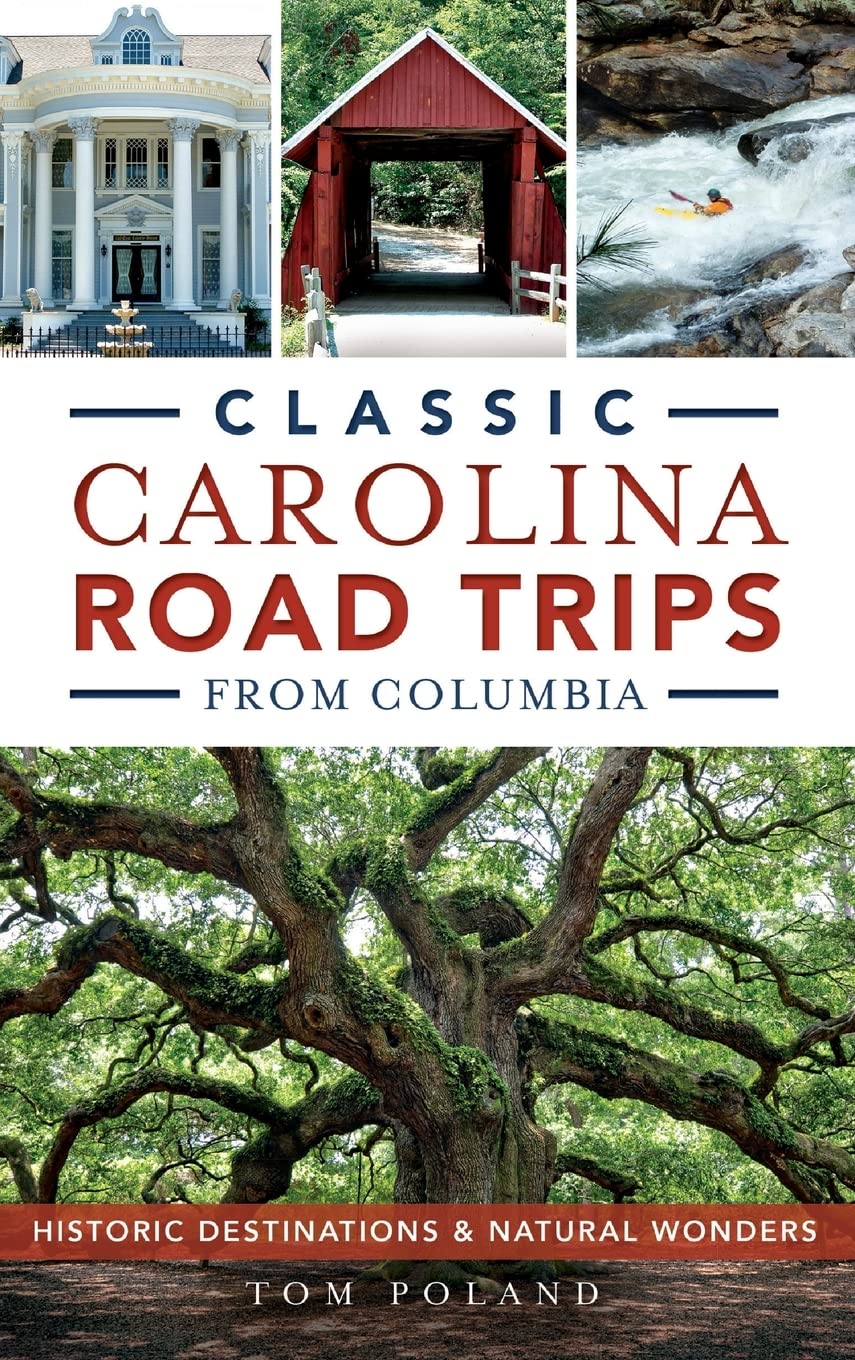 Classic Carolina Road Trips from Columbia: Historic Destinations & Natural Wonders Politics & History