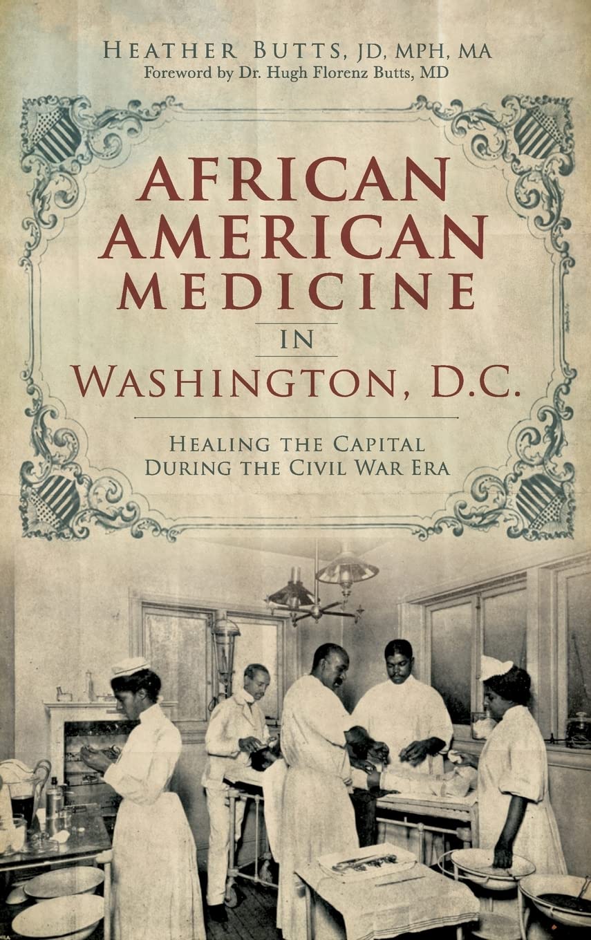 African American Medicine in Washington, D.C.: Healing the Capital During the Civil War Era Medicine