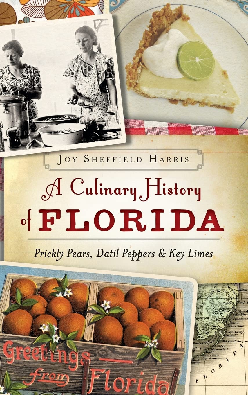 A Culinary History of Florida: Prickly Pears, Datil Peppers & Key Limes Social Sciences