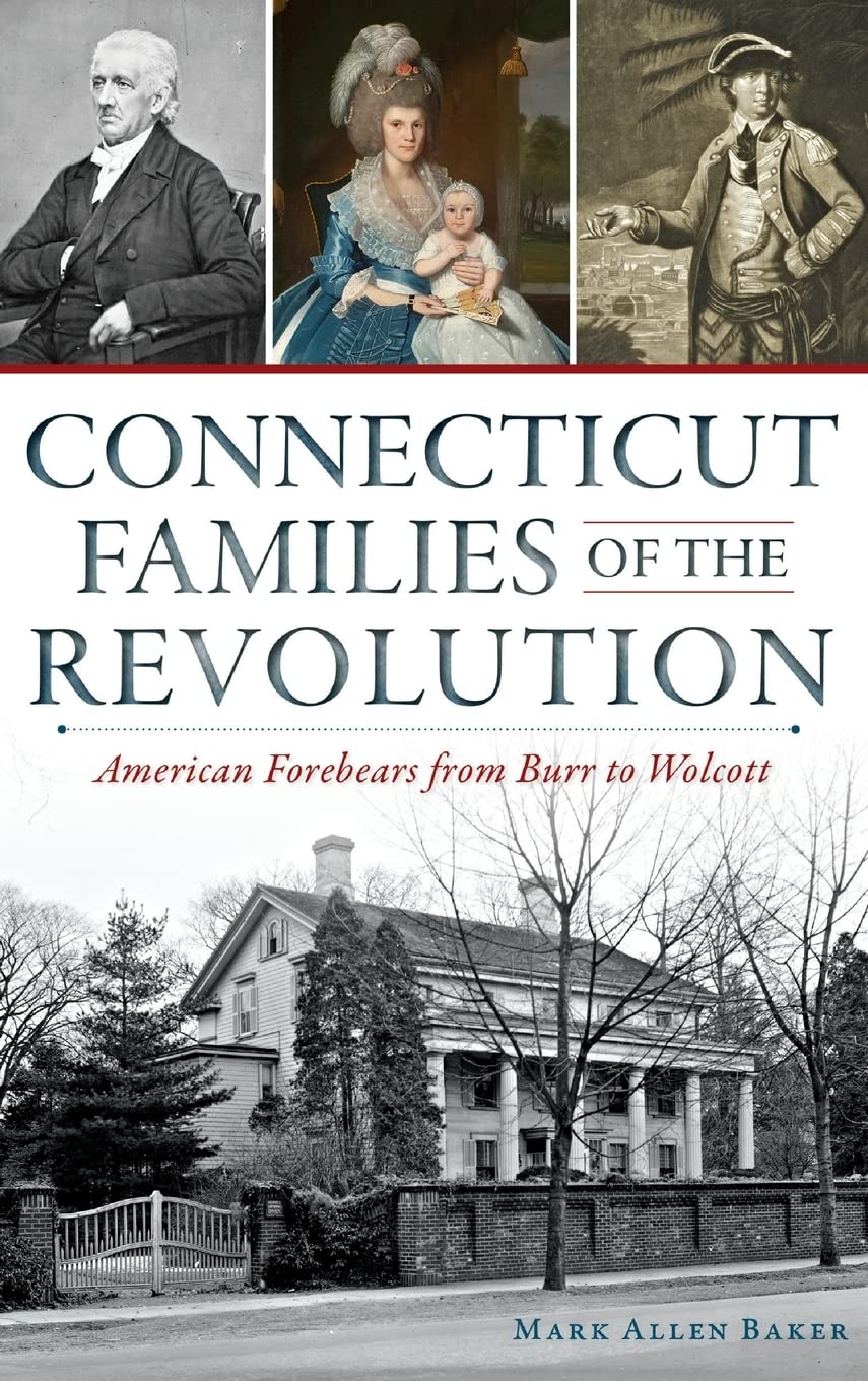 Connecticut Families of the Revolution: American Forebears from Burr to Wolcott Politics & History