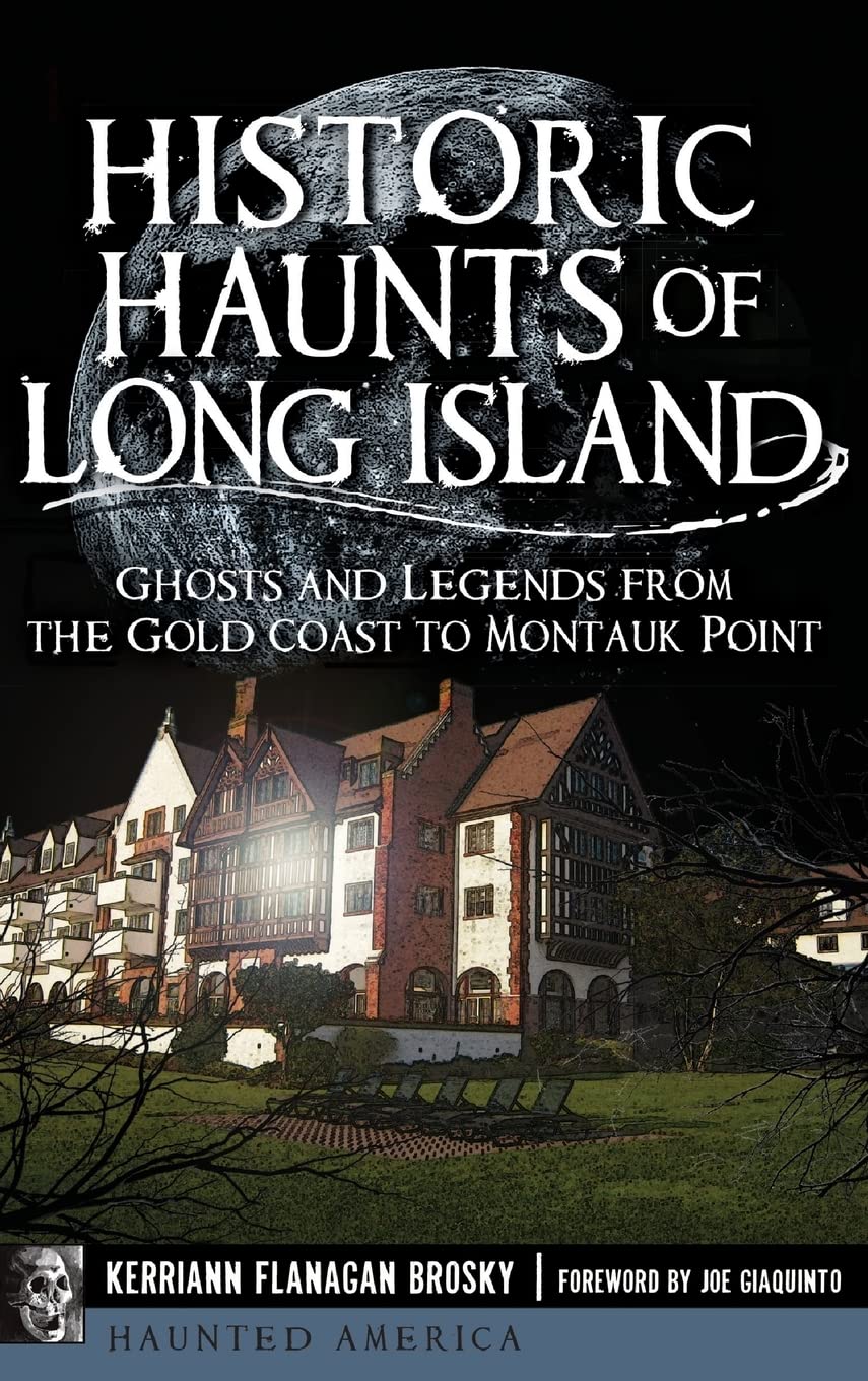 Historic Haunts of Long Island: Ghosts and Legends from the Gold Coast to Montauk Point Social Sciences