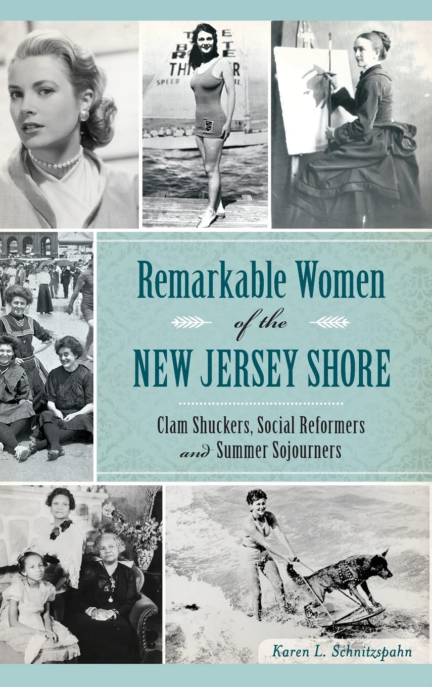 Remarkable Women of the New Jersey Shore: Clam Shuckers, Social Reformers and Summer Sojourners Inspiring women Books