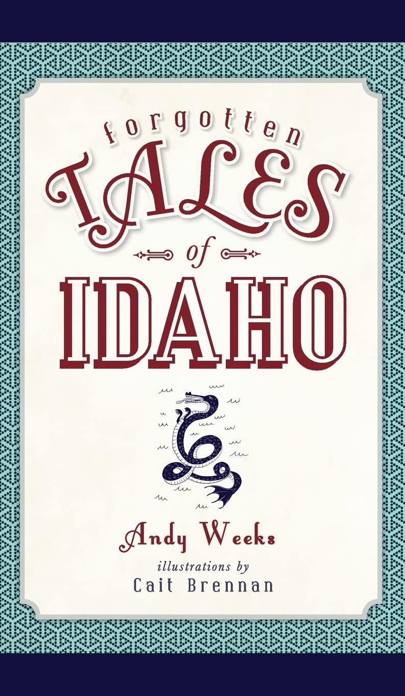 Forgotten Tales of Idaho Politics & History
