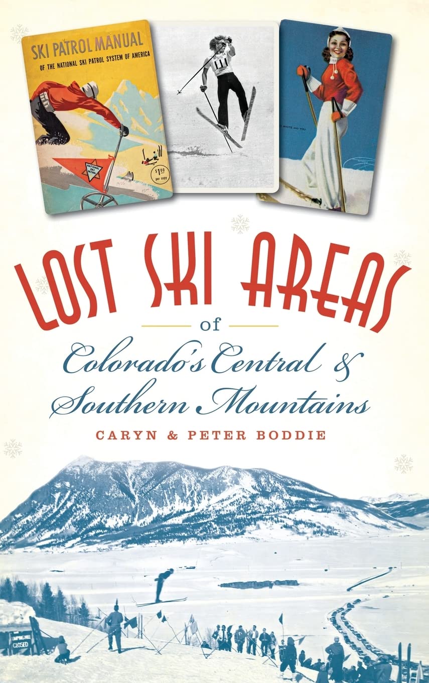 Lost Ski Areas of Colorado's Central and Southern Mountains Politics & History