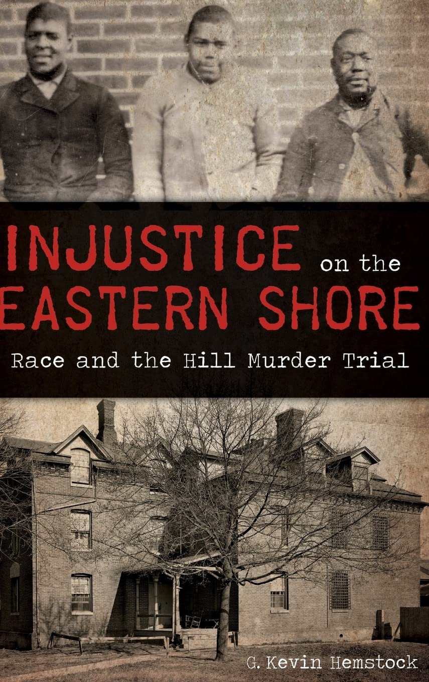 Injustice on the Eastern Shore: Race and the Hill Murder Trial Law