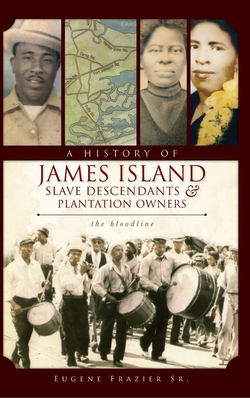 A History of James Island Slave Descendants & Plantation Owners: The Bloodline Books