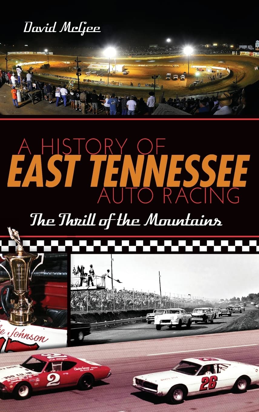 A History of East Tennessee Auto Racing: The Thrill of the Mountains Film, Art & Culture