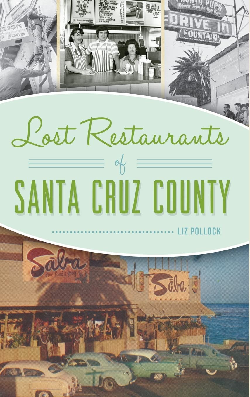 Lost Restaurants of Santa Cruz County Cooking & Enjoying