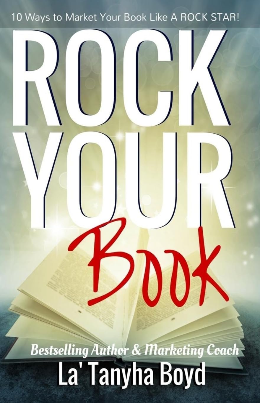 Rock Your Book: 10 Ways To Market Your Book Like a ROCK STAR! Business, Finance & Career