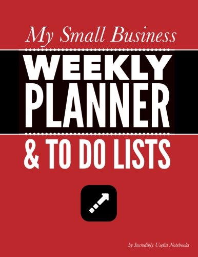 My Small Business: Weekly Planner & To Do Lists (Small Biz Series) Business, Finance & Career