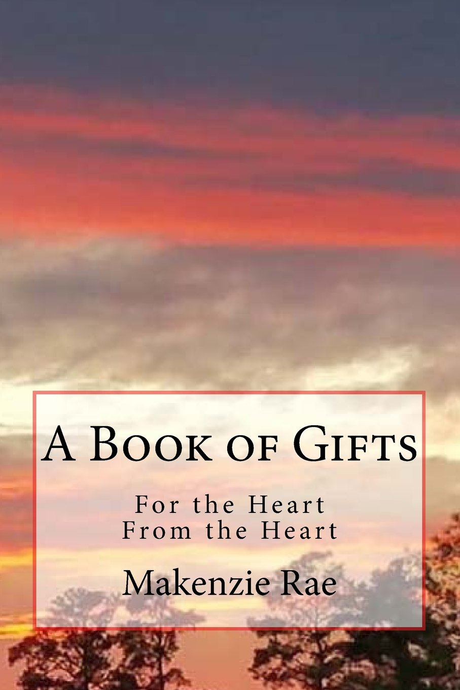 A Book of Gifts: For the Heart, from the Heart Poetry