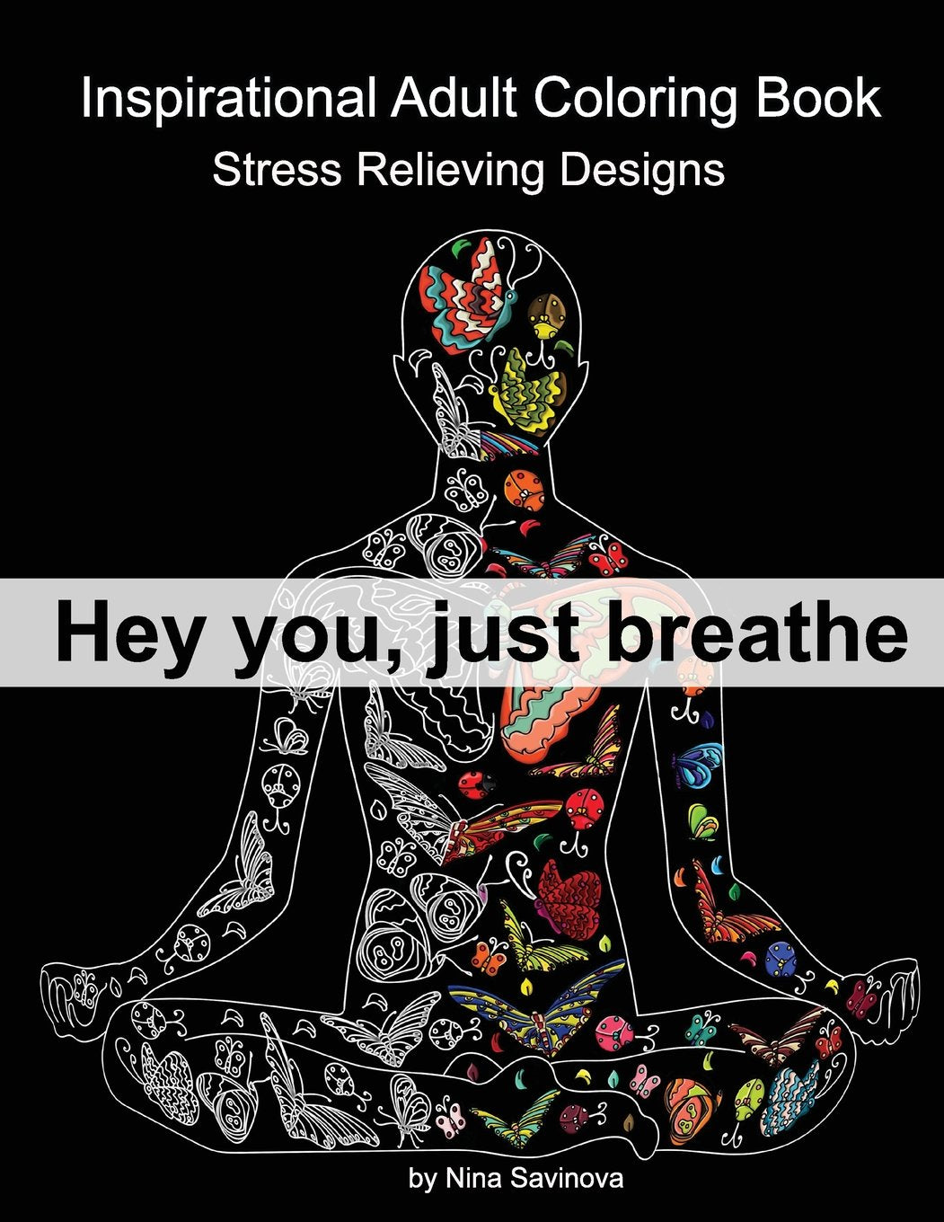 Inspirational Adult Coloring Book: Hey you, just breathe. Stress Realiving Design Hobbies & Crafts