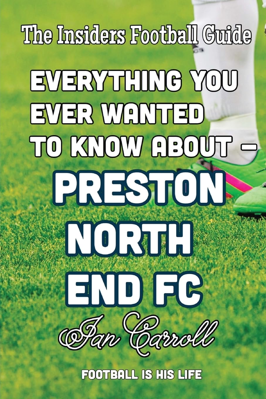 Everything You Ever Wanted to Know About - Preston North End FC Leisure & Fun