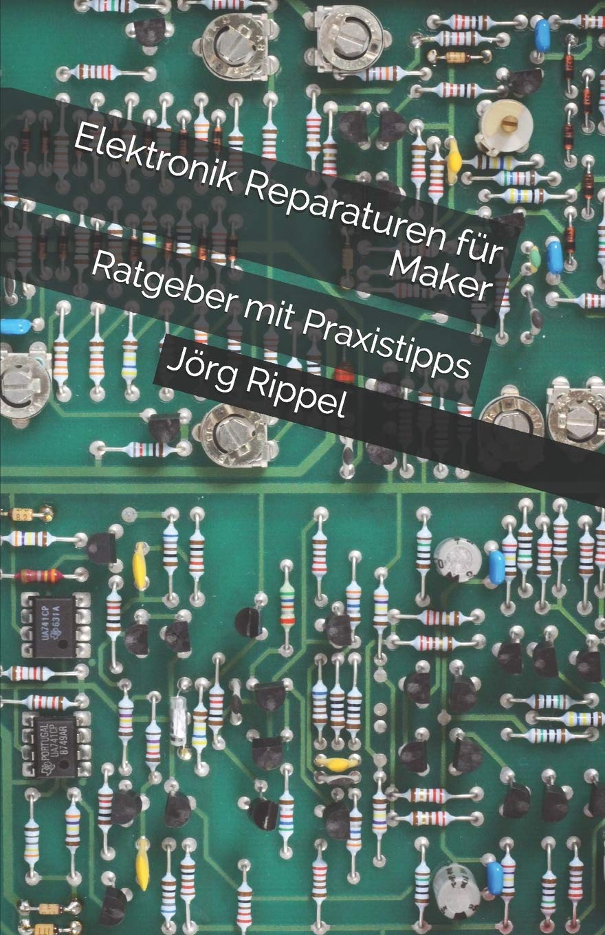 Elektronik Reparaturen für Maker: Ratgeber mit Praxistipps Business & Technology