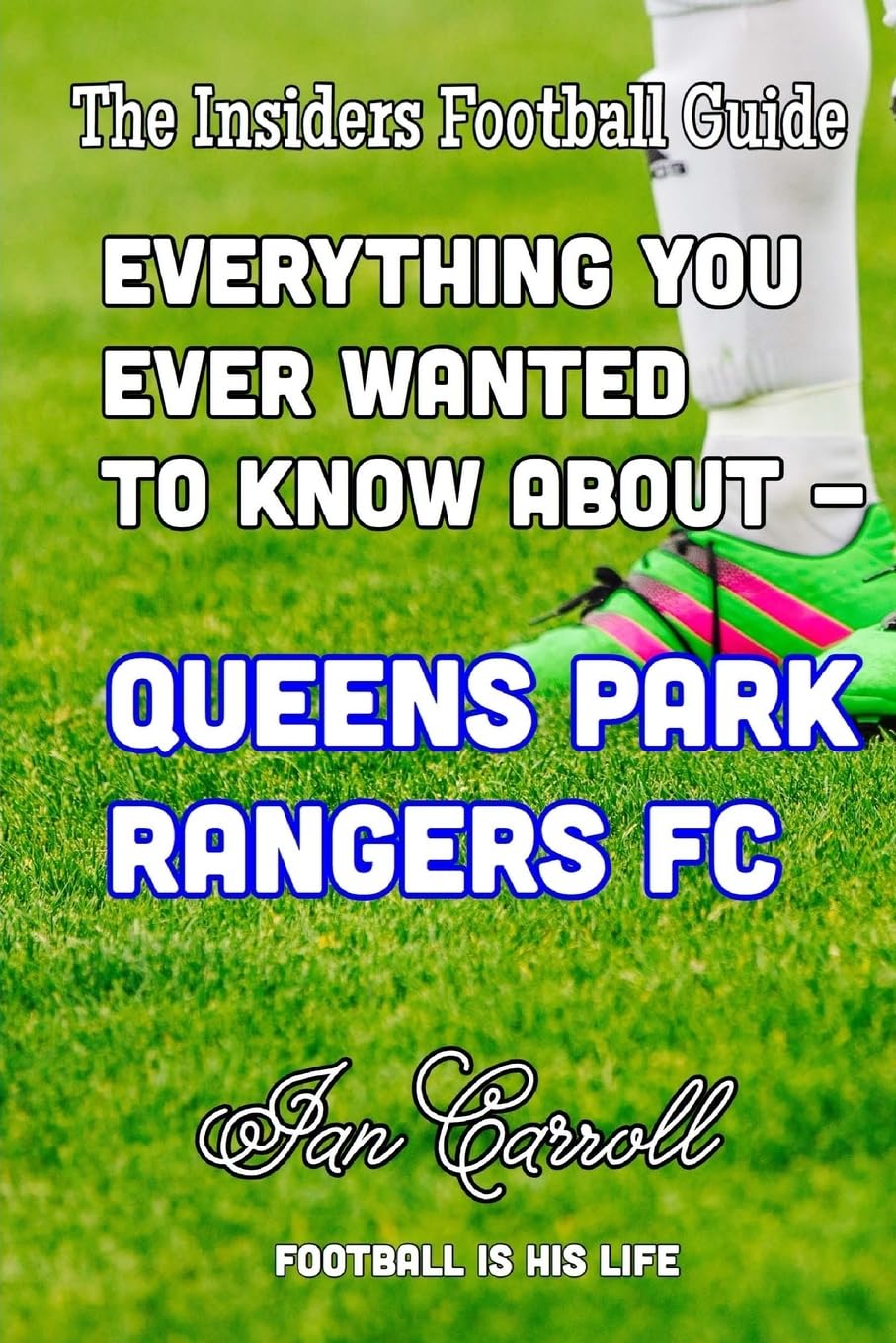 Everything You Wanted to Know About Queens Park Rangers FC Leisure & Fun