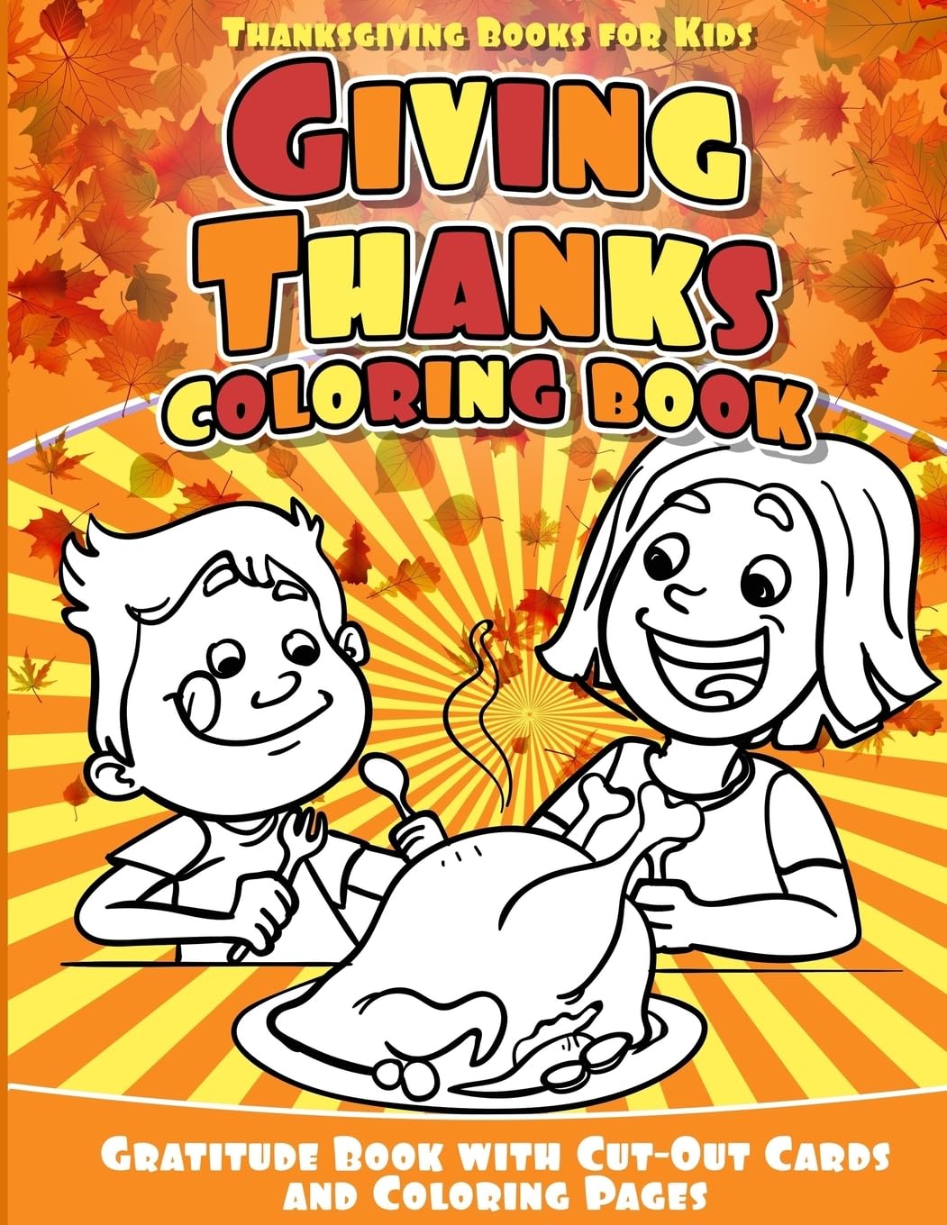 Thanksgiving Books for Kids Giving Thanks Coloring Book: Gratitude Book with Cut-Out Cards and Coloring Pages Non-fiction