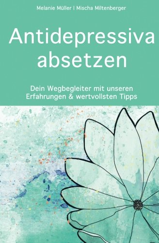 Antidepressiva absetzen: Dein Wegbegleiter mit unseren Erfahrungen und wertvollsten Tipps Health, Nutrition & Fitness
