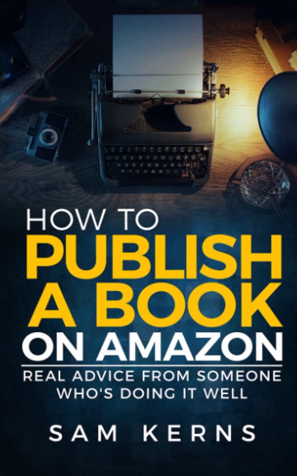 How to Publish a Book on Amazon: Real Advice from Someone Who?s Doing it Well (Work from Home, Band 5) Business, Finance & Career