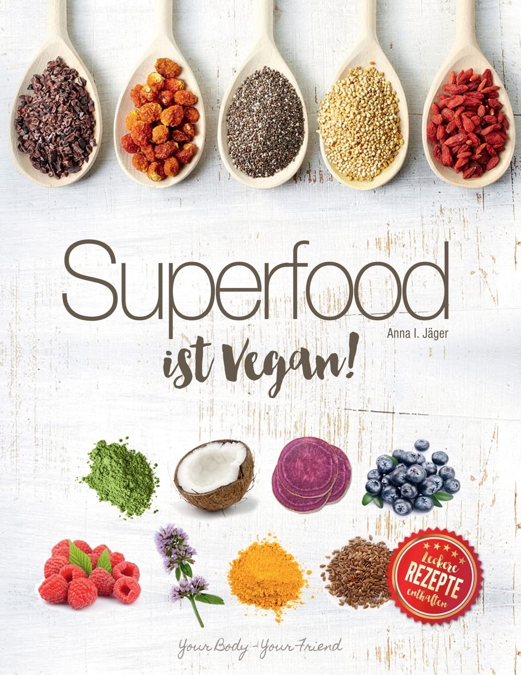 Superfood ist VEGAN!: Vital und gesund mit pflanzlichem Powertreibstoff Cooking & Enjoying