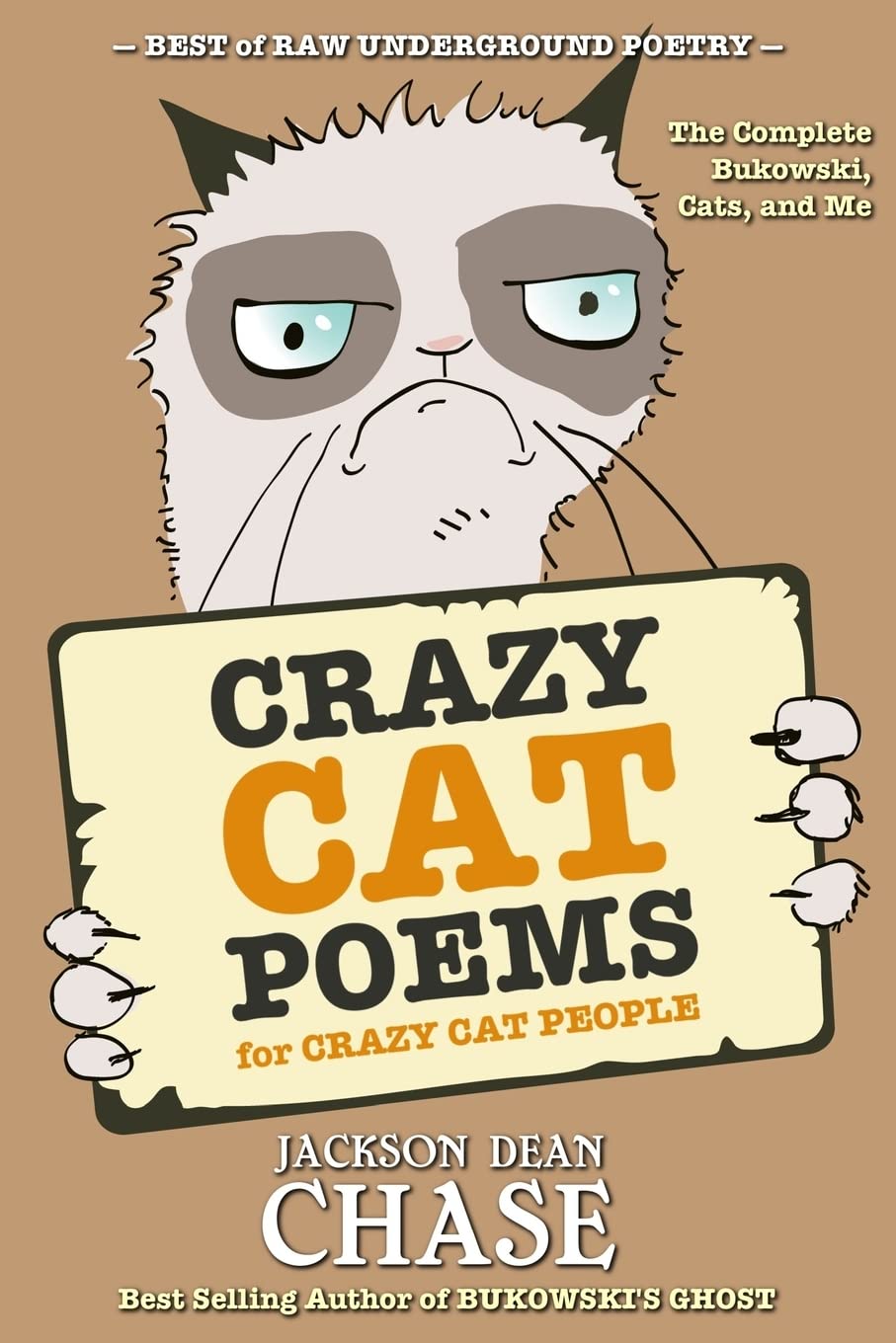 Crazy Cat Poems for Crazy Cat People: The Complete Bukowski, Cats, and Me (Best of Raw Underground Poetry, Band 7) Poetry