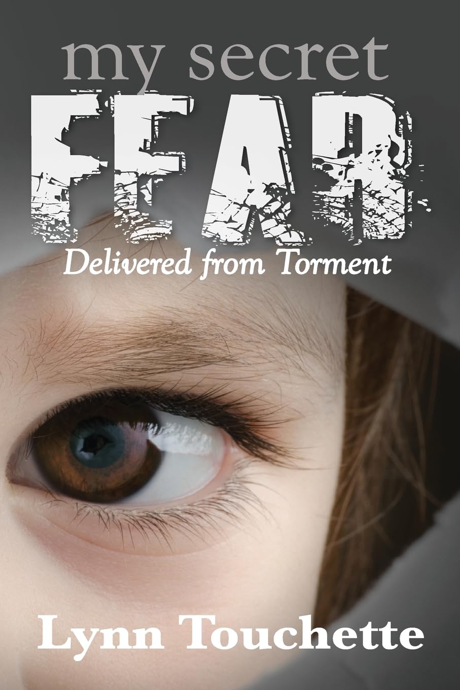 My Secret Fear: Delivered From Torment Religion & Esotericism