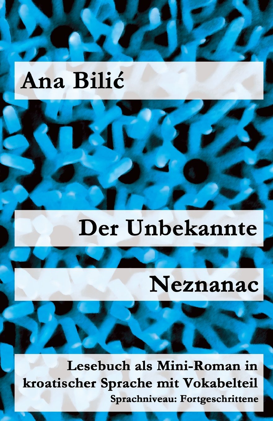 Der Unbekannte / Neznanac: Lesebuch als Mini-Roman in kroatischer Sprache mit Vokabelteil book