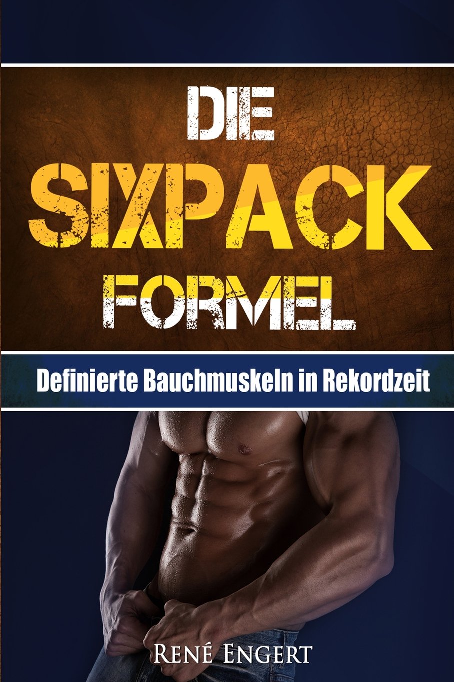 Die SIXPACK Formel: Definierte Bauchmuskeln in Rekordzeit (Sixpack bekommen, Abnehmen ohne Hunger, Fett verbrennen, Muskelaufbau, Stoffwechsel ankurbeln, Fitness, Sixpack Ernährung, Trainingsplan) Leisure & Fun