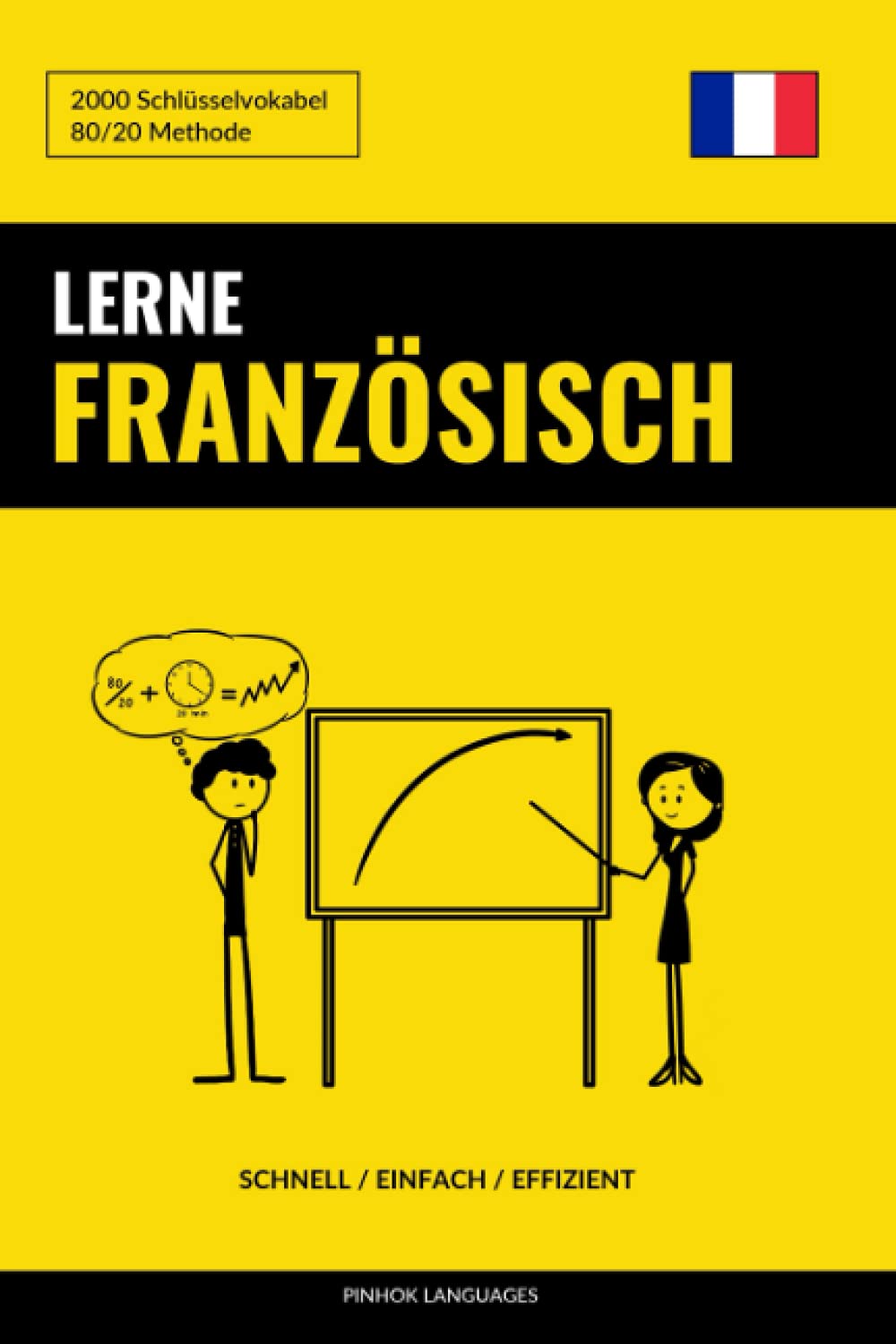 Lerne Französisch - Schnell / Einfach / Effizient: 2000 Schlüsselvokabel Foreign Languages ​​& Dictionaries