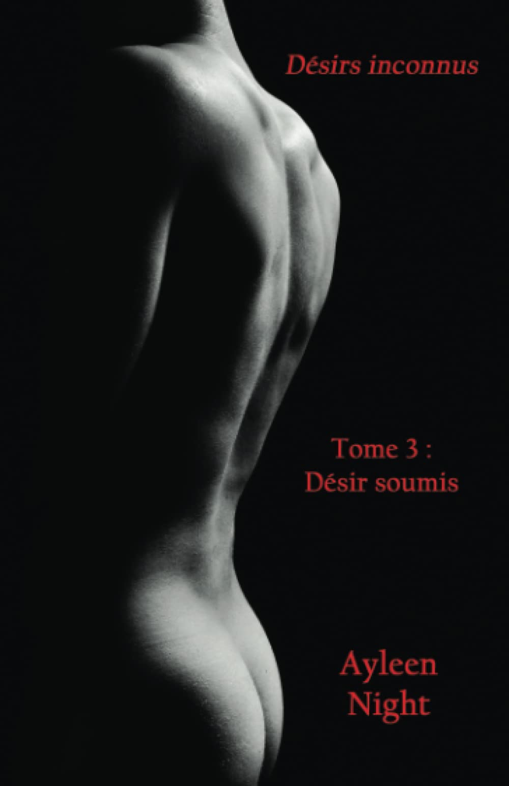 Désirs inconnus tome 3: Désir soumis LGBTQ+