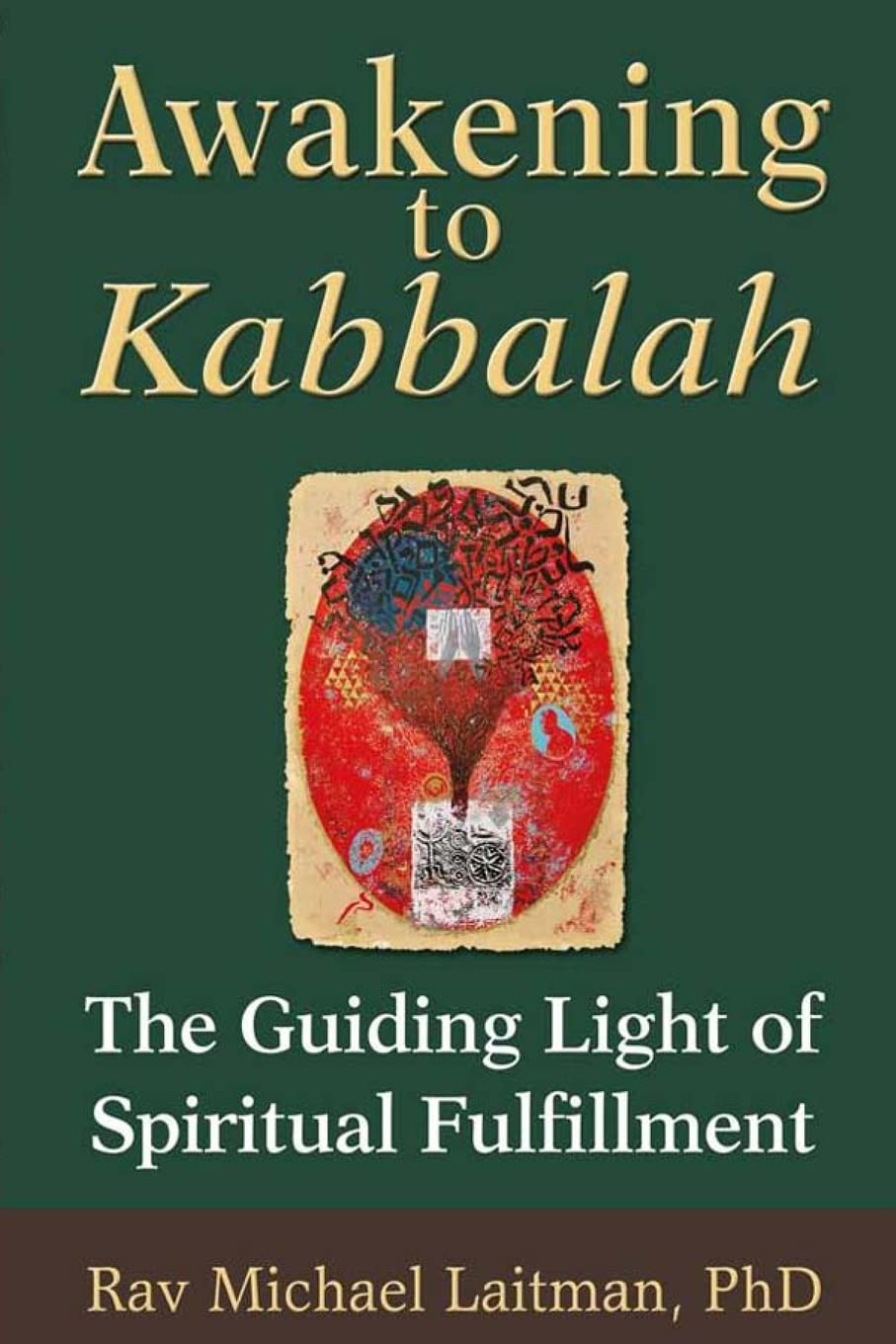 Awakening to Kabbalah: The Guiding Light of Spiritual Fulfillment (The Kabbalah Experience) Religion & Esotericism