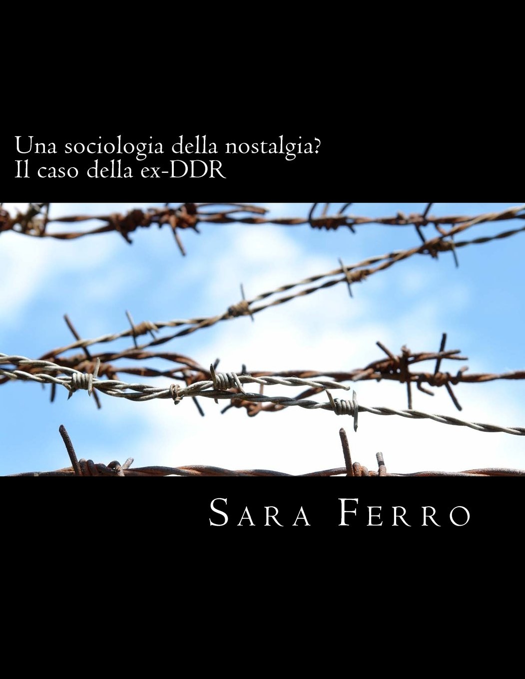 Una sociologia della nostalgia? Il caso della ex-DDR: Tesi di laurea di: Sara Ferro Matr. 029580 | Università degli Studi di Milano-Bicocca | Facoltà ... Leccardi | Correlatore: Prof. Roberto Biorcio Social Sciences