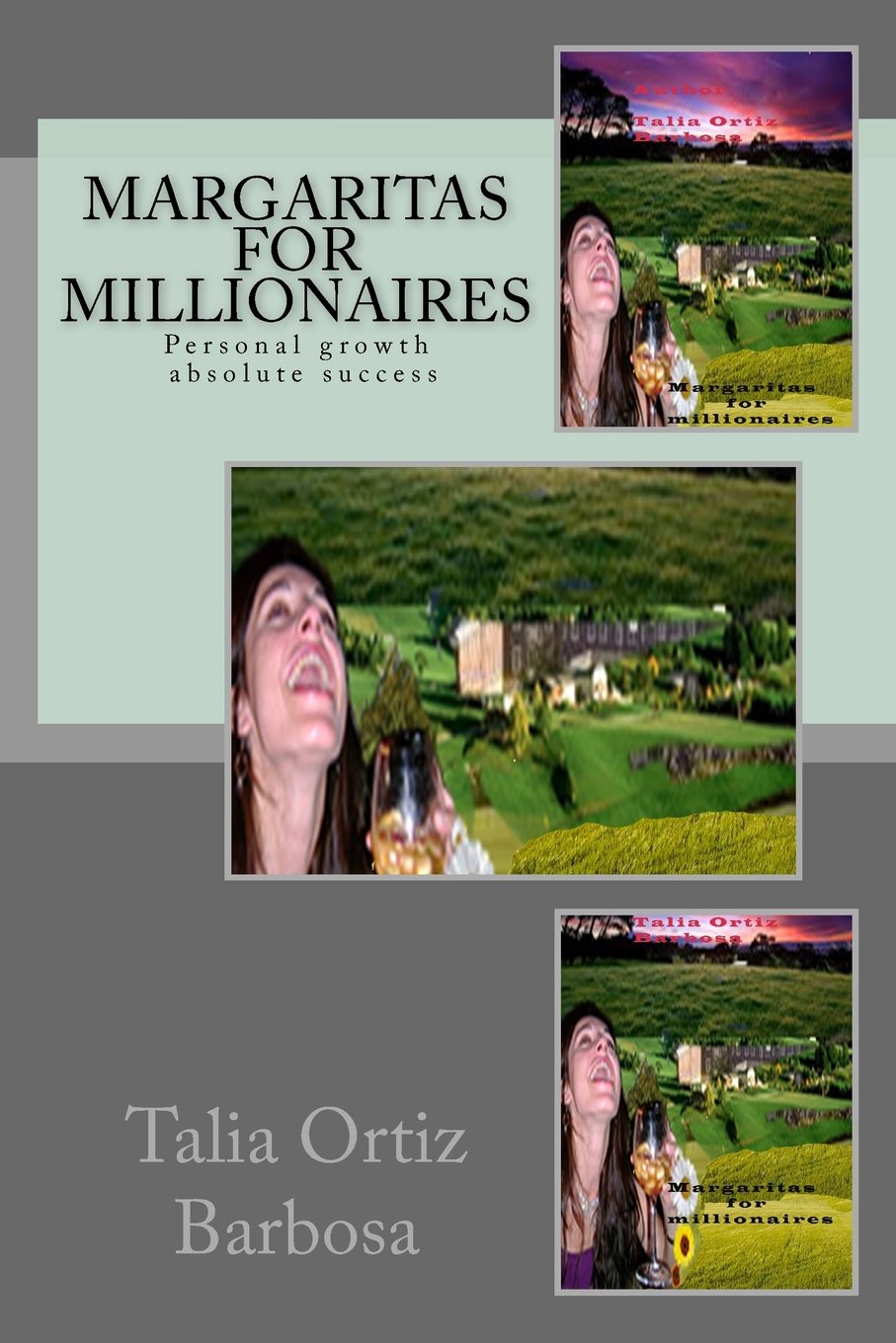 Margaritas for millionaires: Personal growth- absolute success Self-help