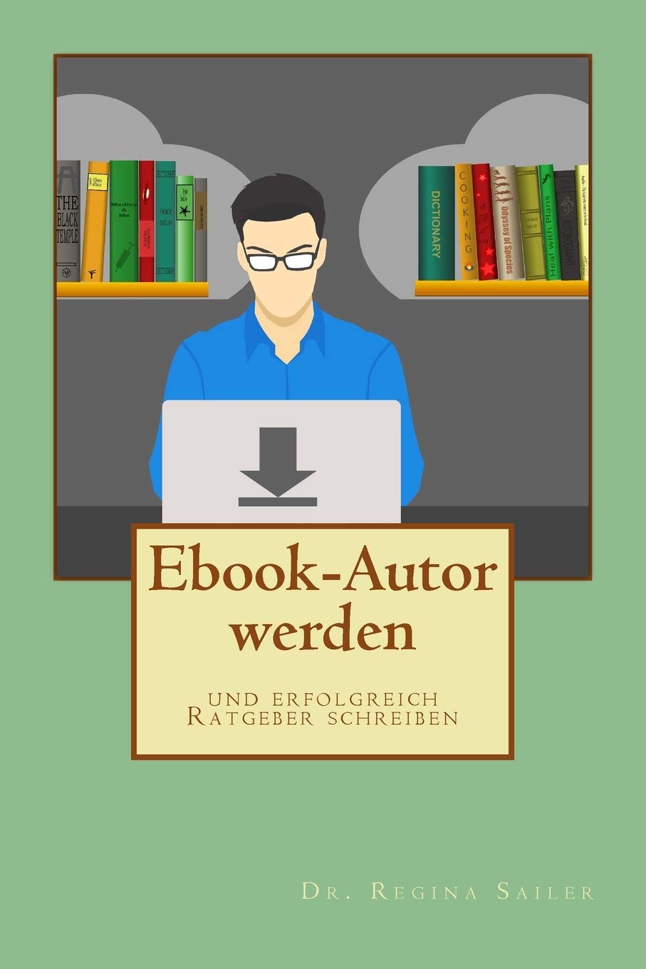 Ebook-Autor werden und erfolgreich Ratgeber schreiben Business, Finance & Career