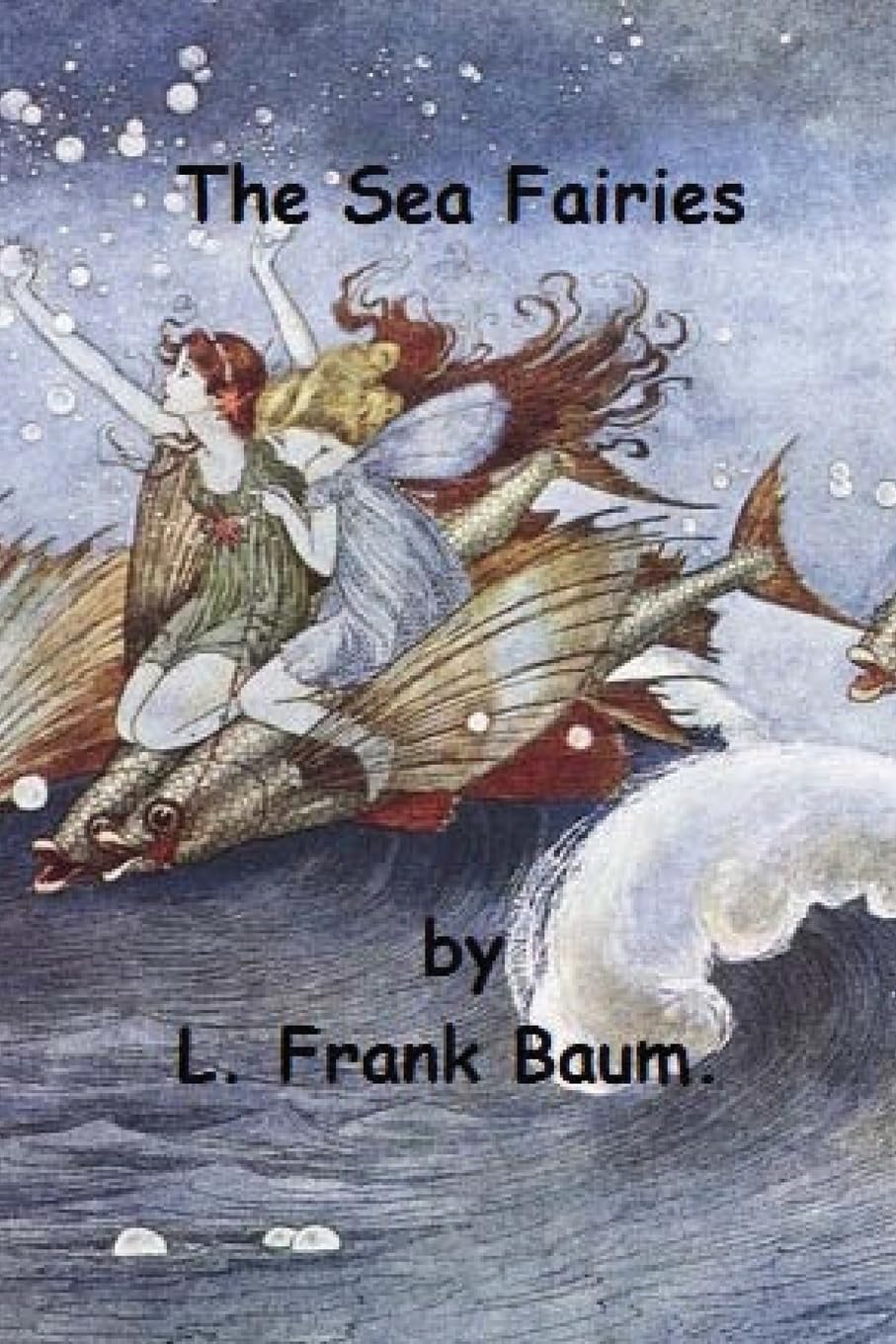 The Sea Fairies by L. Frank Baum. Fairy Tales & Legends