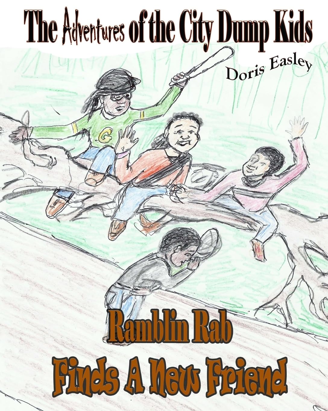 Ramblin Rab Finds A New Friend (The Adventures of The City Dump Kids, Band 1) Novels & Short Stories