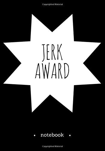Notebook Journal Dot-Grid, Blank, Cornell Line, 120 pages 7"x10" : JERK AWARD.: Quote Humor Sarcasm Swear words Learning & Reference