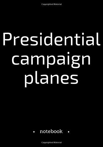 Notebook Journal Dot-Grid, Blank, Cornell Line, 120 pages 7"x10" : Presidential campaign planes.: Quote Humor Sarcasm Swear words Psychology
