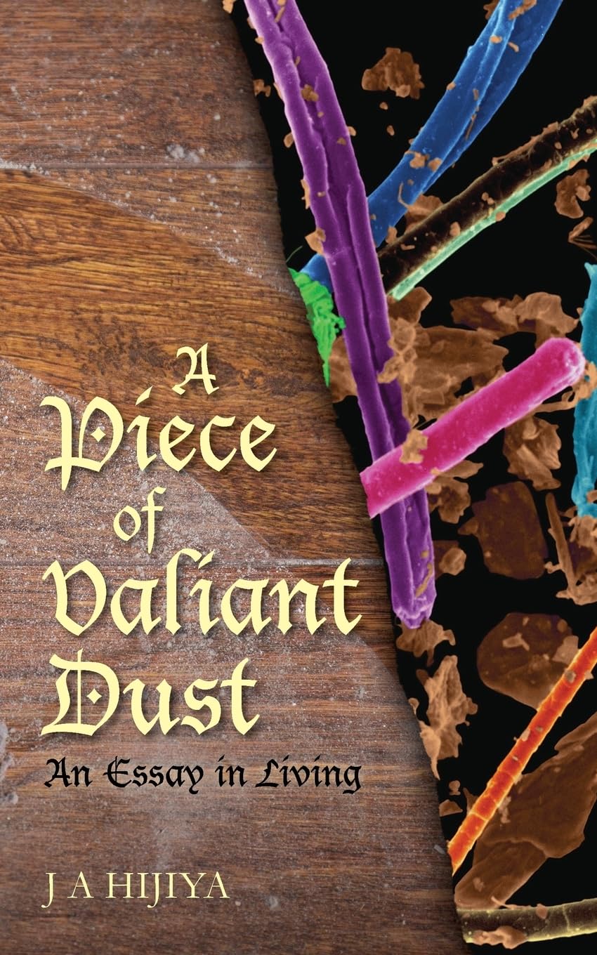 A Piece of Valiant Dust: An Essay in Living Memories