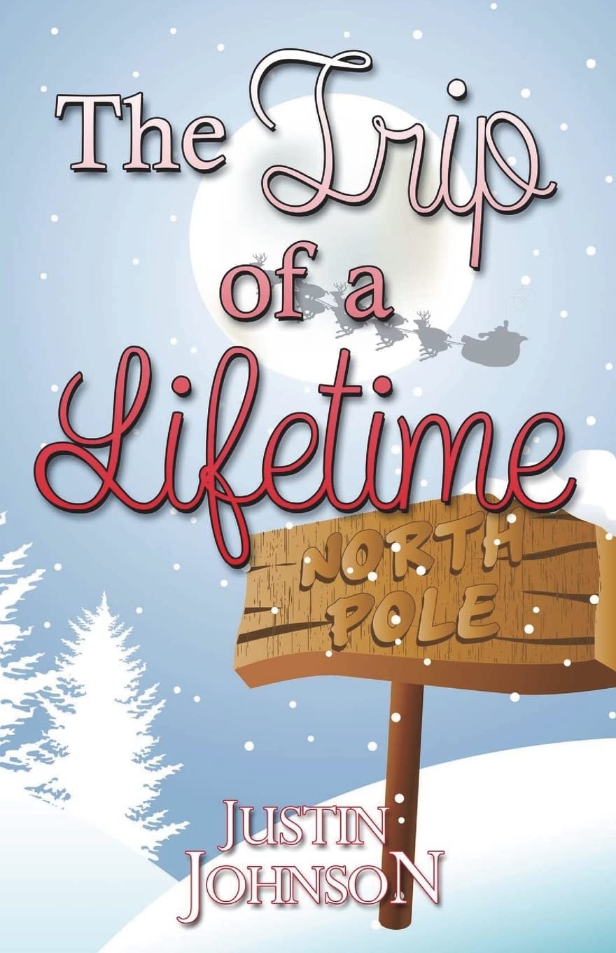 The Trip of a Lifetime (Justin's Christmas Stories, Band 1) Non-fiction