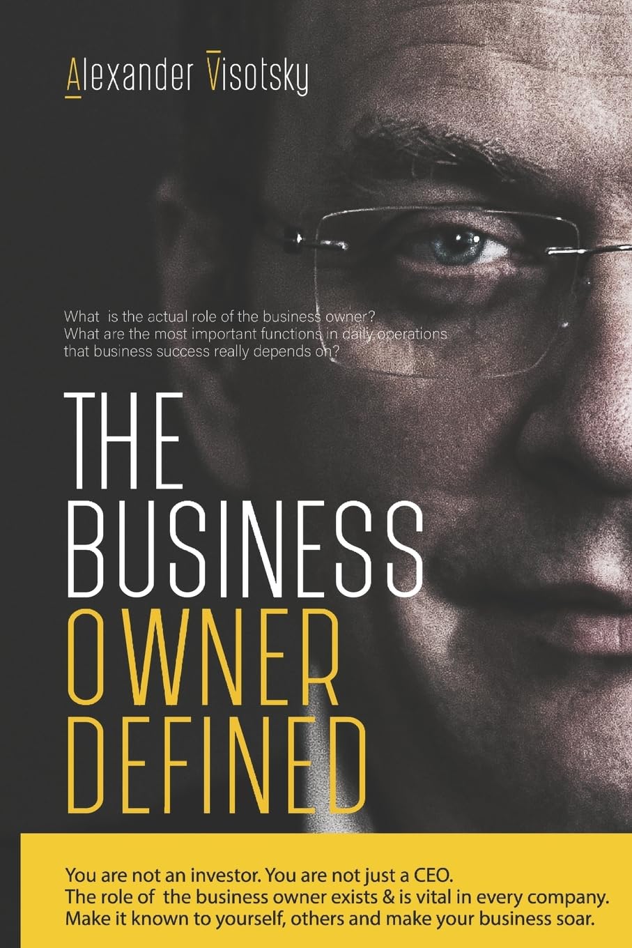 The Business Owner Defined: A Job Description for the Business Owner Business, Finance & Career