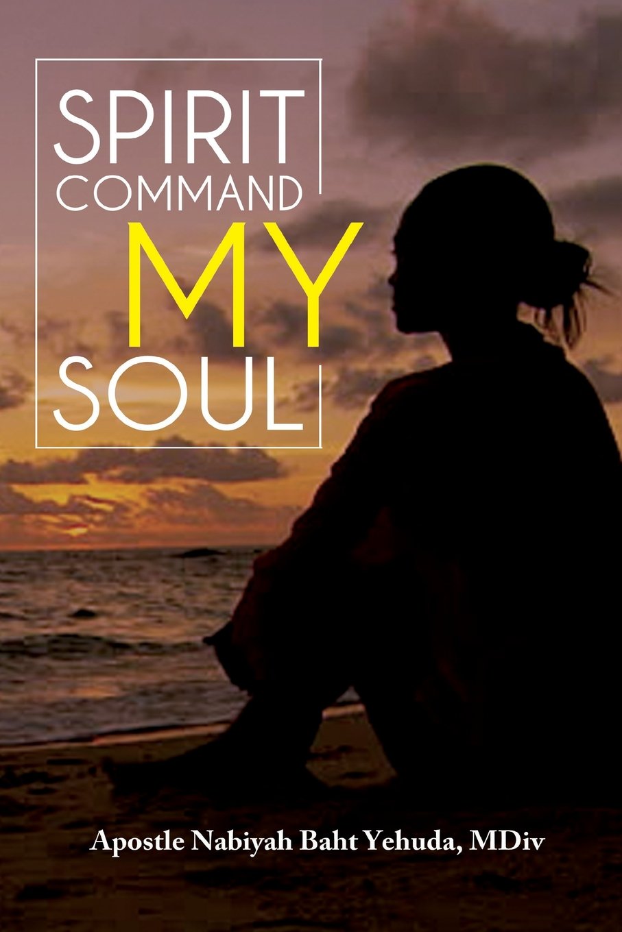 Spirit Command My Soul: Led by the Word of Yehovah Religion & Esotericism