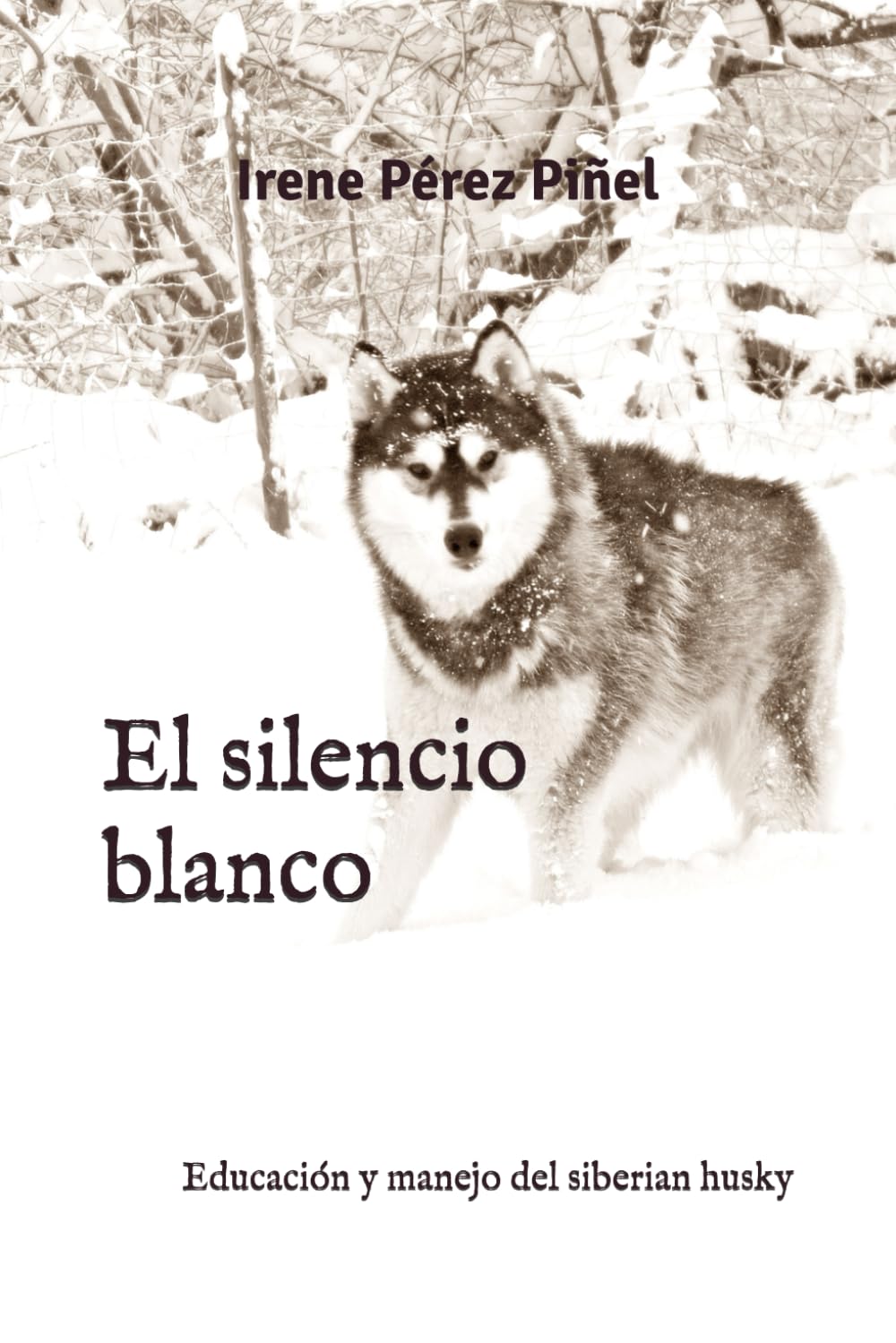 El silencio blanco: Educación y manejo del siberian husky book