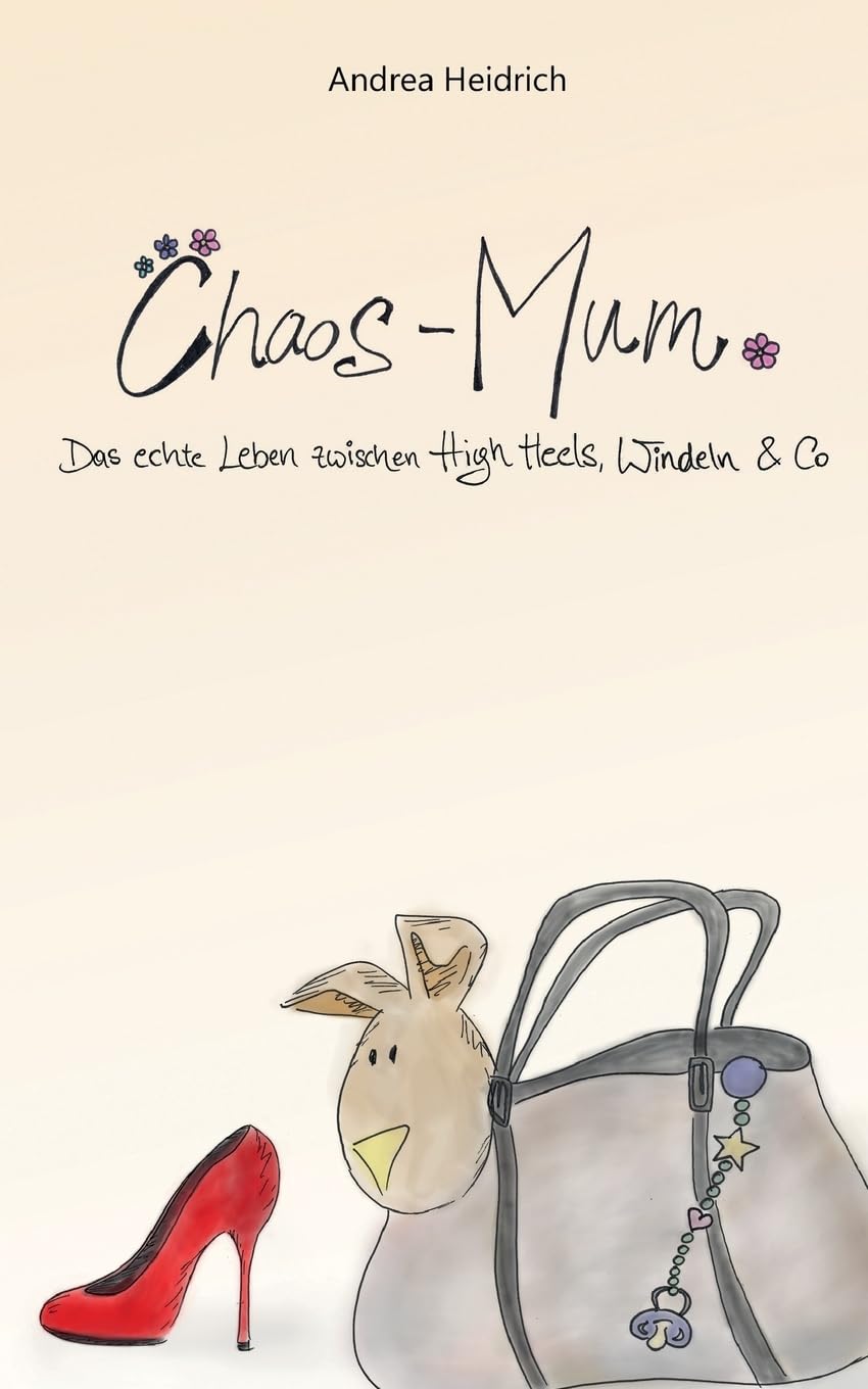 Chaos-Mum: Das echte Leben zwischen High Heels, Windeln & Co Parents & Children