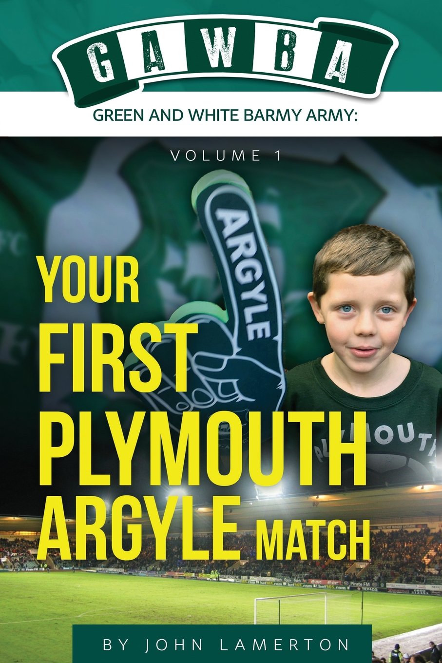 Your First Plymouth Argyle Match: (GAWBA (Green and White Barmy Army) Book 1) Sports
