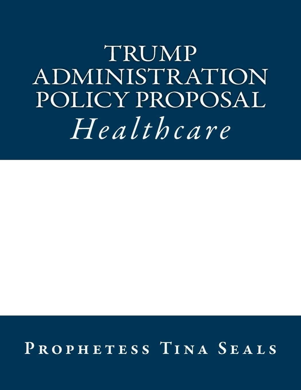 Trump Administration Policy Proposal: Healthcare (Trump Administration Policy Proposals, Band 1) Social Sciences